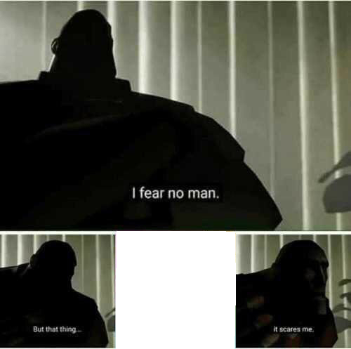 I fear no man Meme Preview Image