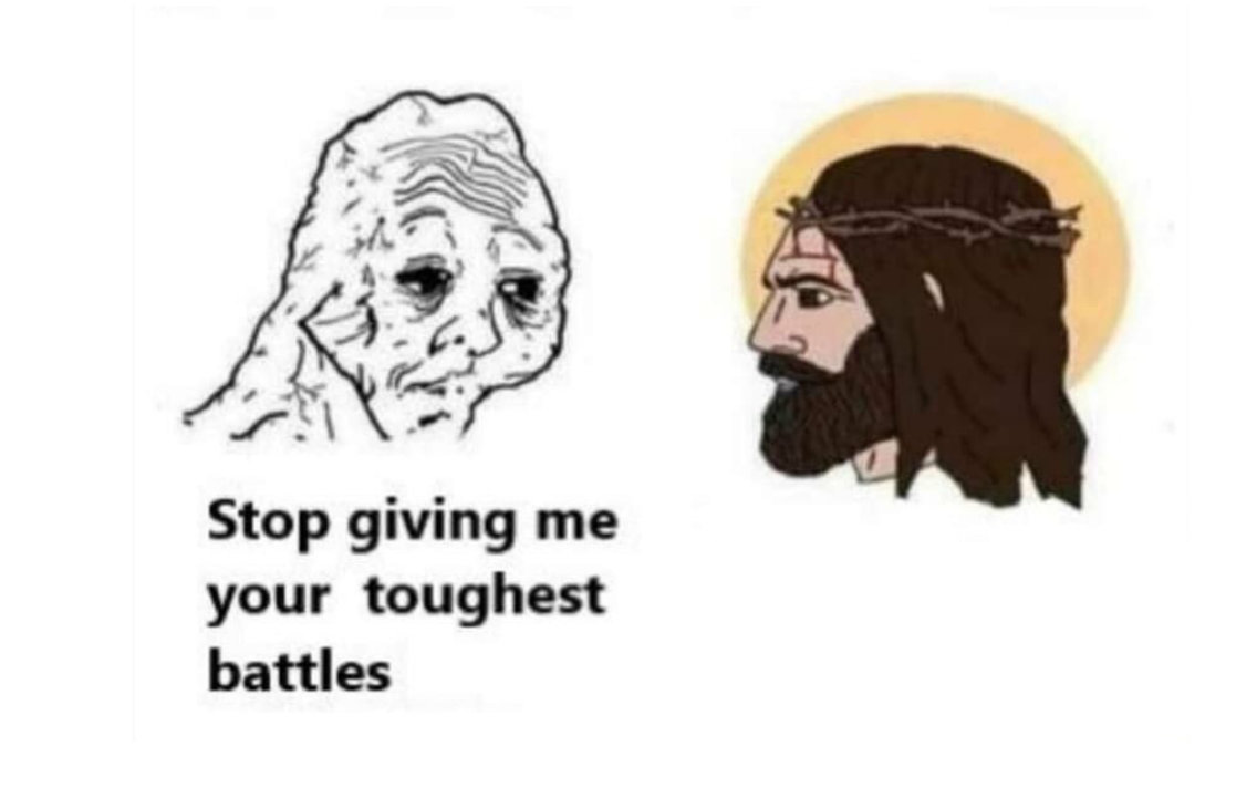 Stop giving me your toughest battles Meme Preview Image