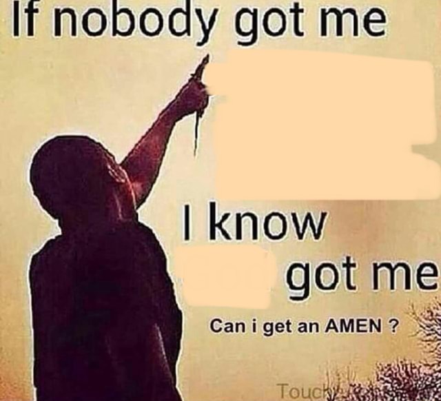 If nobody got me blank Meme Preview Image