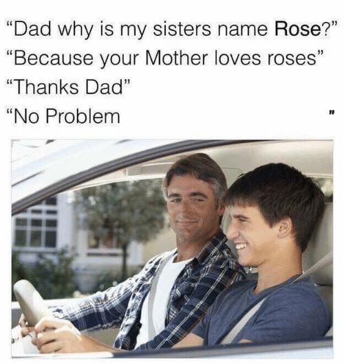 Why is my sister's name Rose Meme Preview Image
