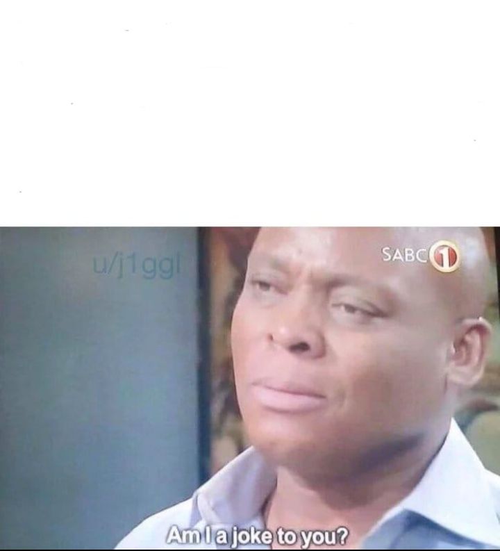 am I a joke to you Meme Preview Image