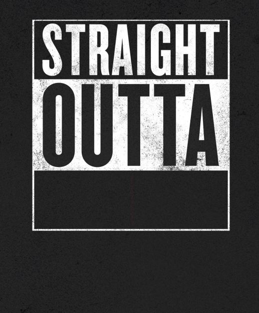 Straight Outta X blank template Meme Preview Image