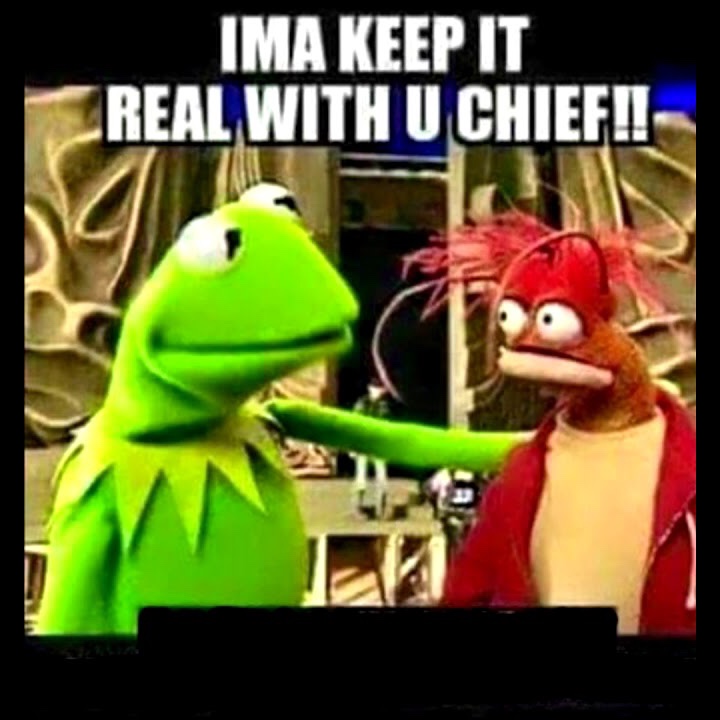 Imma Keep It Real With You Chief Meme Preview Image