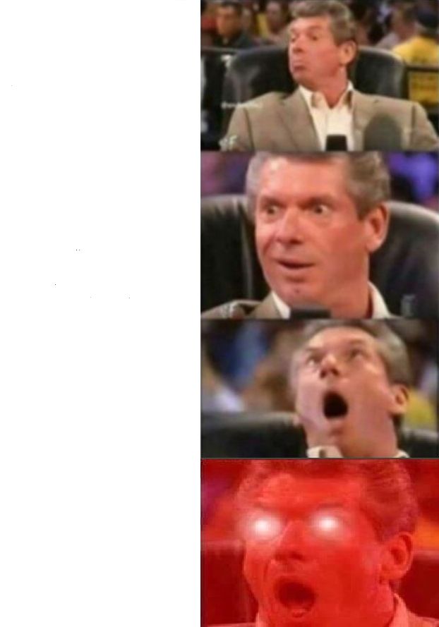 Mr. McMahon reaction Meme Preview Image