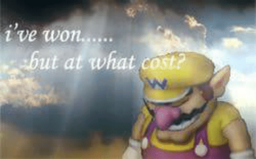 I've won but at what cost? Meme Preview Image