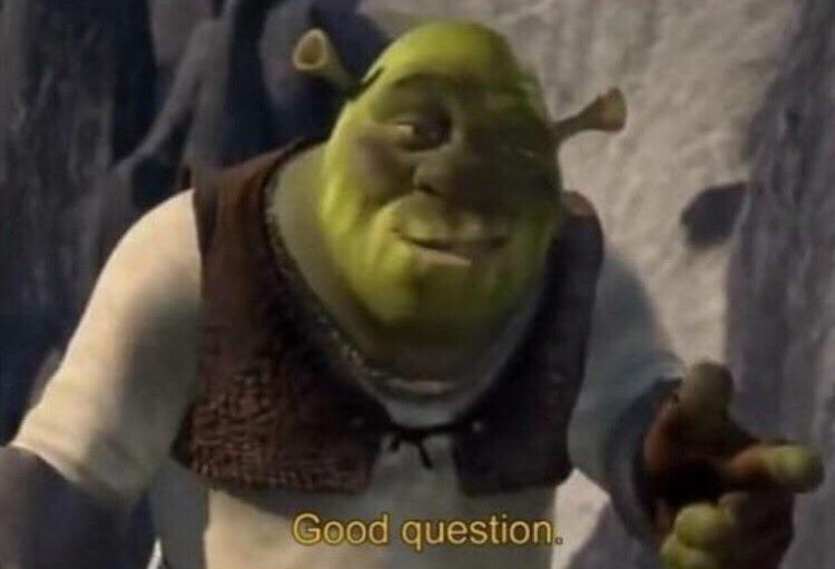 Shrek good question Meme Preview Image
