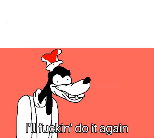 I'll do it again Meme Preview Image