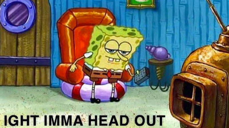 Aight ima head out  Meme Preview Image