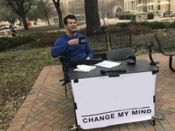 Change My Mind Related Meme Template