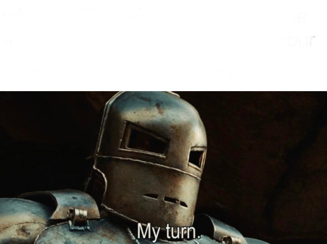 My Turn  Meme Template