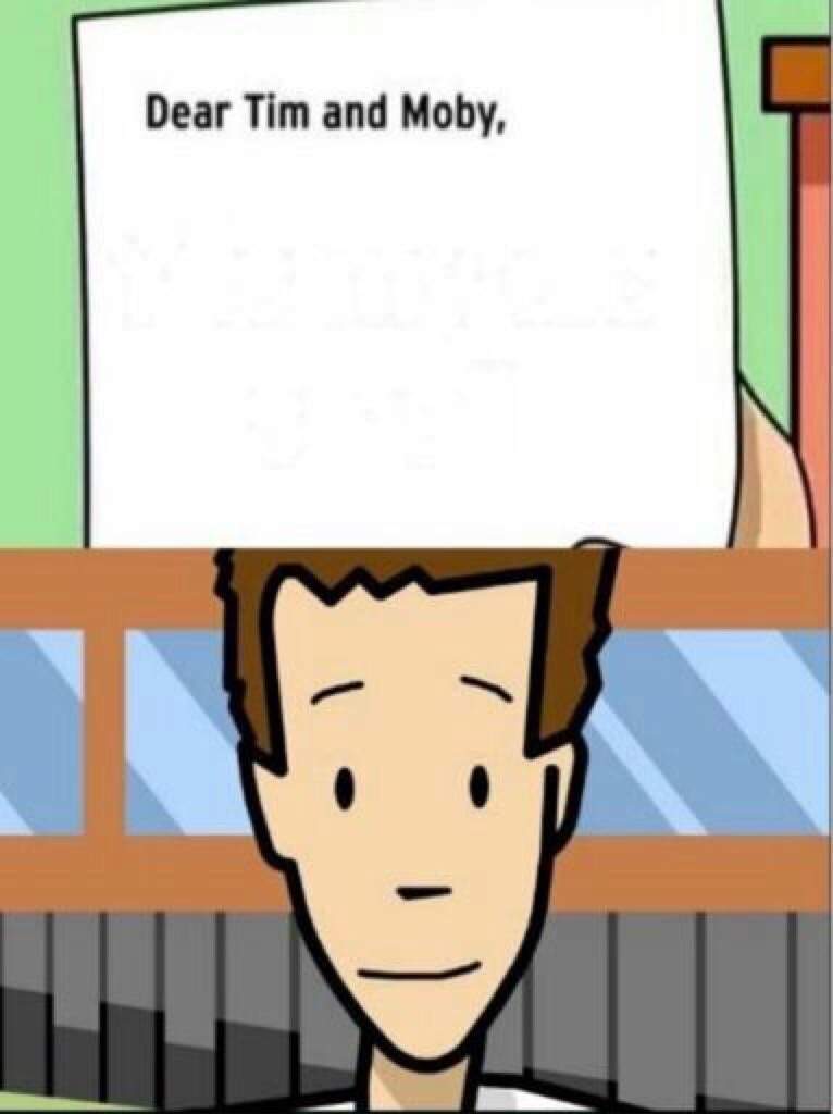 Dear Tim and Moby  Meme Template