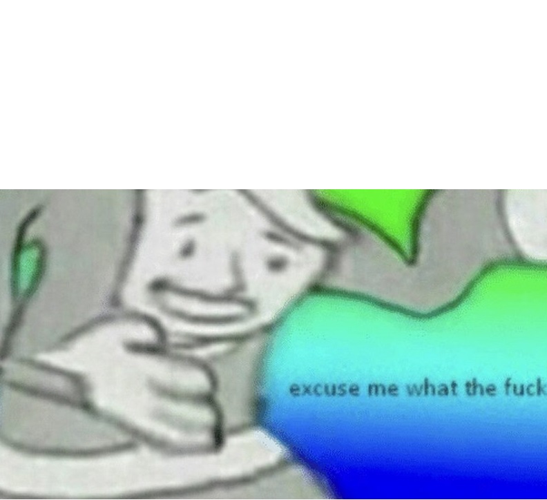 Excuse me wtf blank template  Meme Template