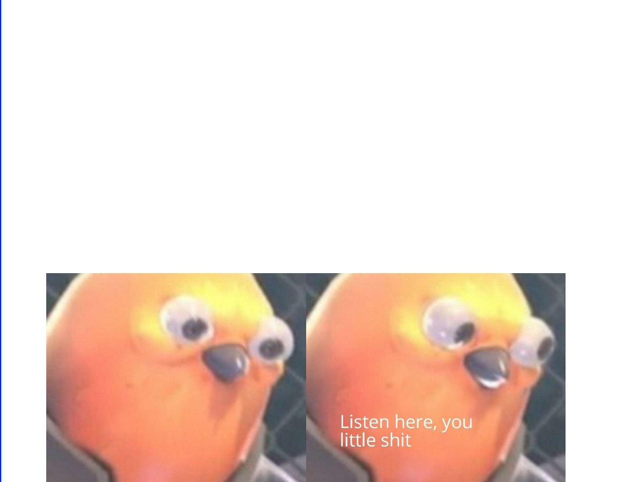 Listen here you little shit  Meme Template