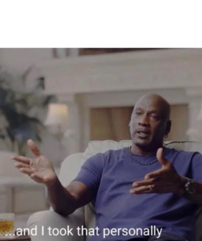 Michael Jordan took it personally  Meme Template