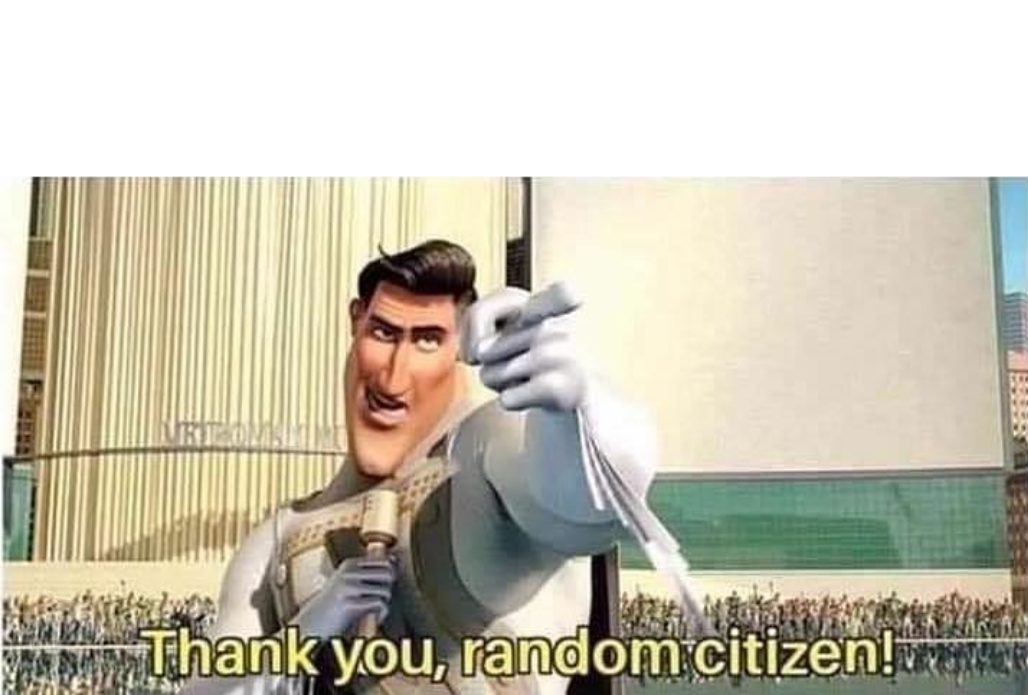 Thank you , random citizen  Meme Template
