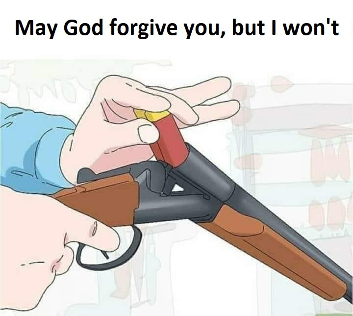 May god forgive you,but I won't  Meme Template