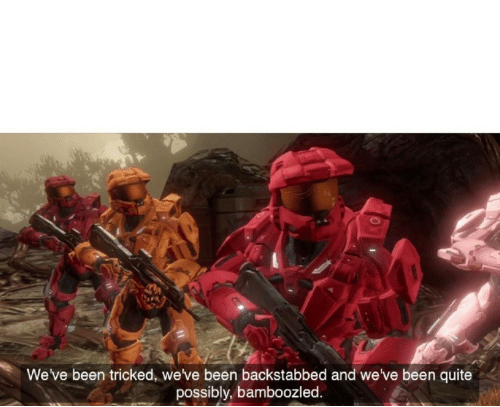 We have been tricked  Meme Template