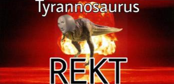 Tyranosaurus rekt  Meme Template
