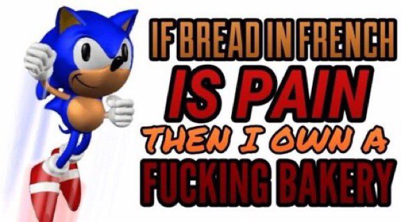 If bread in french is pain  Meme Template
